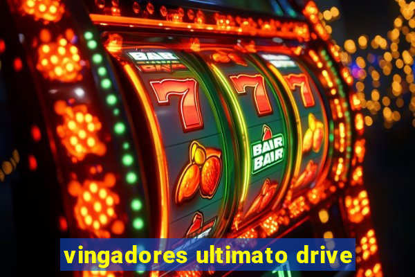 vingadores ultimato drive